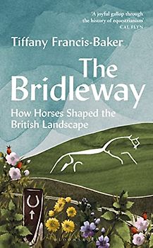The Bridleway: How Horses Shaped the British Landscape
