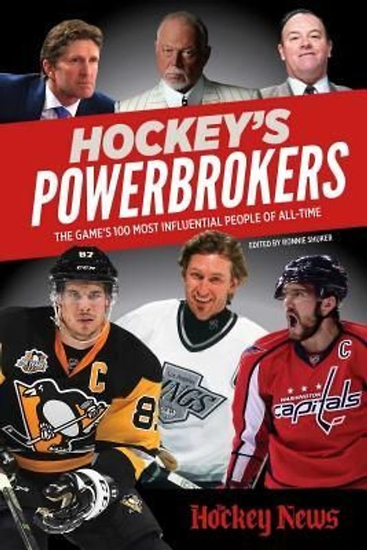 Hockey's Powerbrokers: The Game's 100 Most Influential People of All-Time