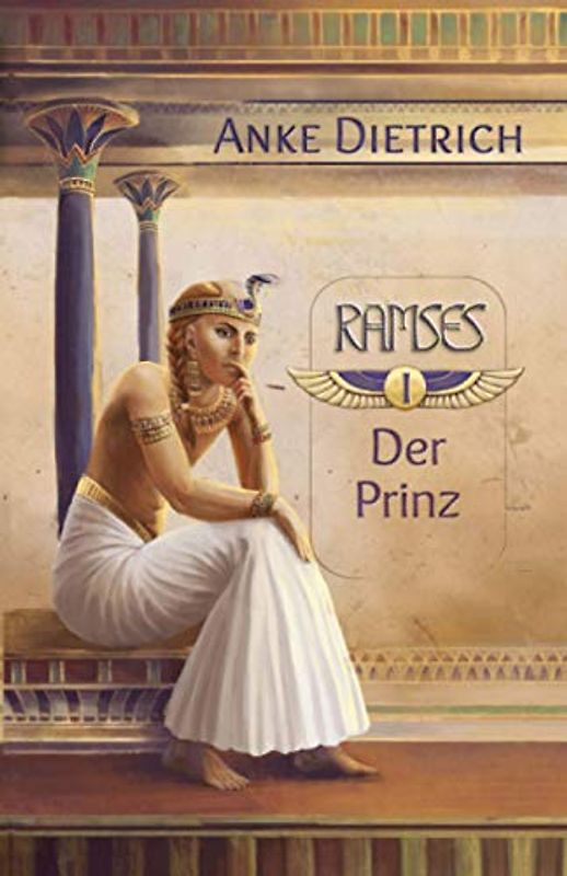 Ramses - Der Prinz -: Erster Teil des Romans aus den alten Ägypten über Ramses II.