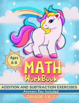 Math Workbook Grade 1 - 2 Addition And Subtraction Exercises: 1st Grade and 2nd Grade Math Practice Workbook For Grade 1 & 2 (Ages 6 - 8)