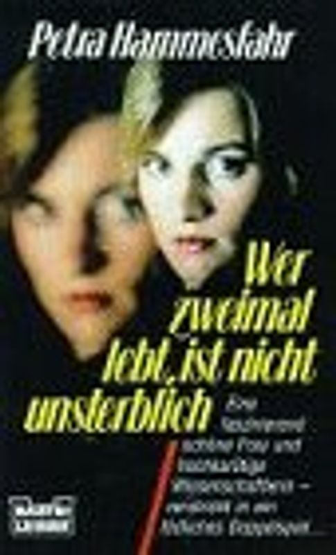 Wer zweimal lebt, ist nicht unsterblich