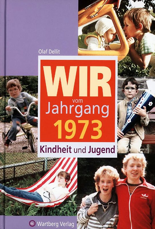 Wir vom Jahrgang 1973 - Kindheit und Jugend