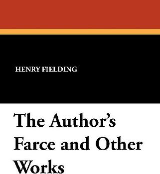 The Author's Farce and Other Works