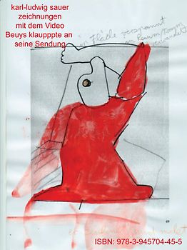 Ja ja...- Zeichnungen 1973 überarbeitet 2004 angereichert 2015 mit: Beuys klaupppte an seine Sendung