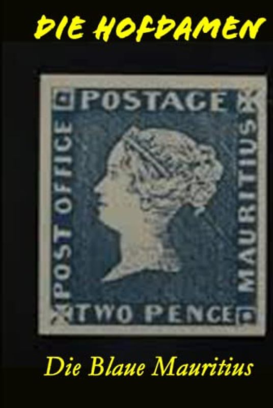 Die Blaue Mauritius (Die Hofdamen, Band 15)