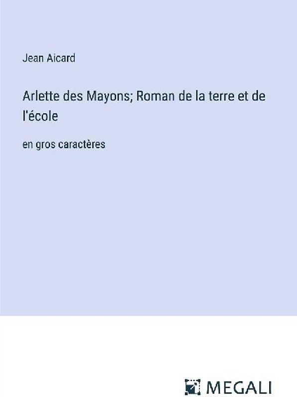 Arlette des Mayons; Roman de la terre et de l'école