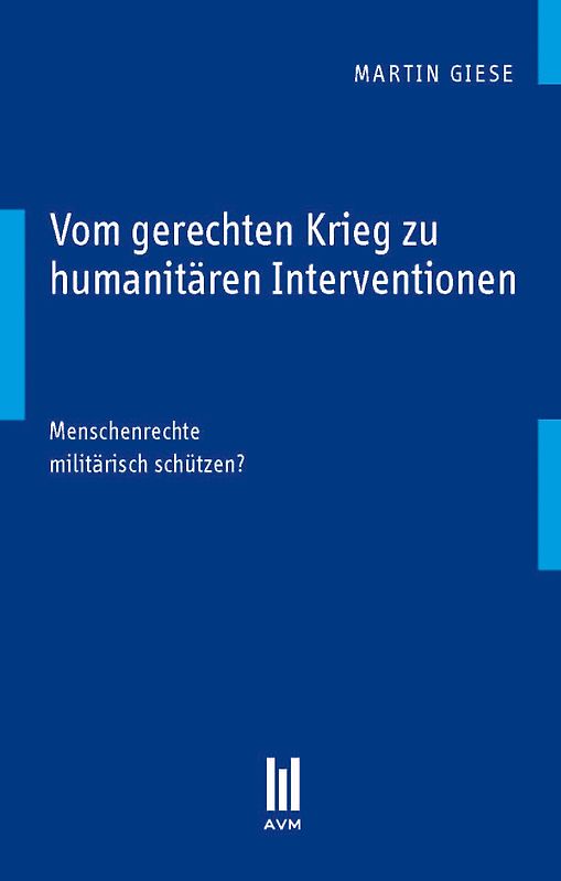 Vom gerechten Krieg zu humanitären Interventionen