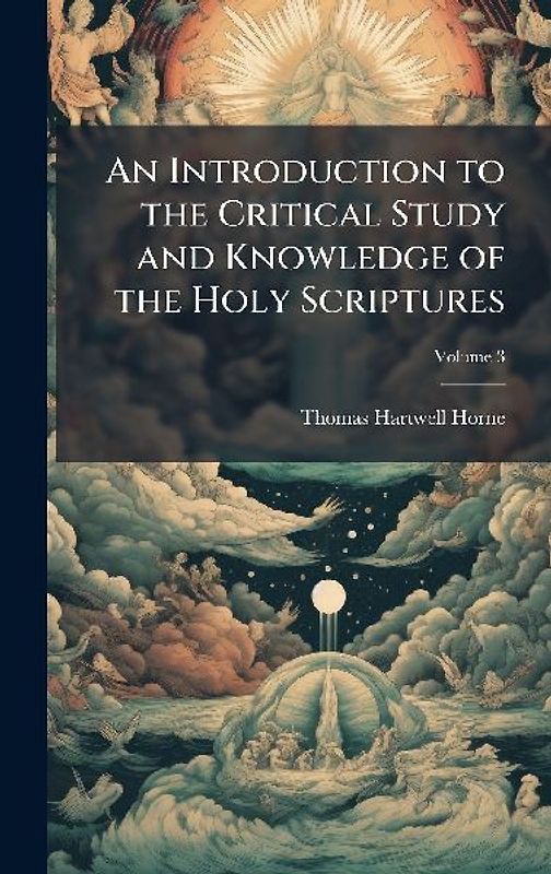 An Introduction to the Critical Study and Knowledge of the Holy Scriptures