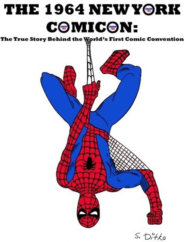 The 1964 New York Comicon: The True Story Behind the World's First Comic Book Convention (The 1960s: The Silver Age of Comic Conventions, Band 1)