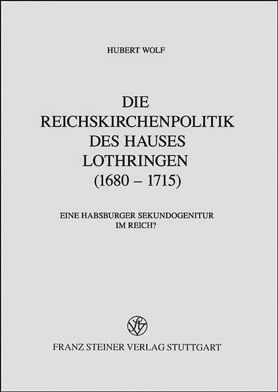 Die Reichskirchenpolitik des Hauses Lothringen (1680–1715)