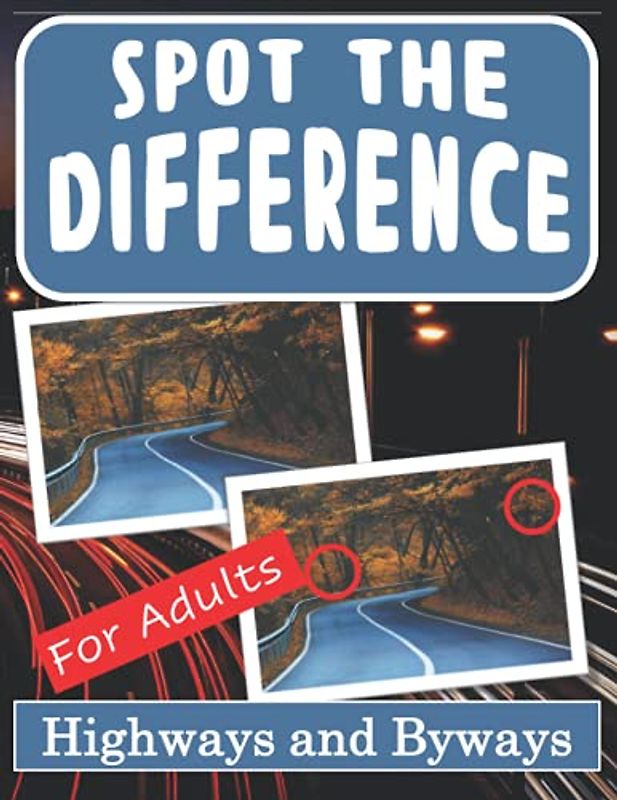 Spot the Difference Book for Adults - Highways and Byways: Hidden Picture Puzzles for Adults with Highway Pictures