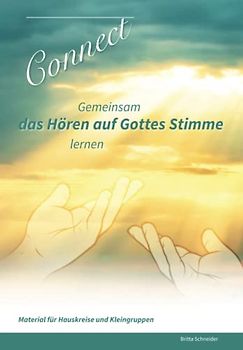 Connect - Gemeinsam das Hören auf Gottes Stimme lernen: Material für Hauskreise und Kleingruppen