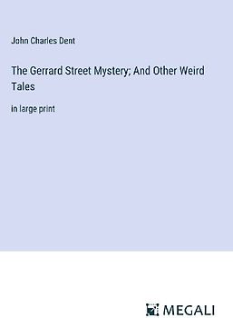 The Gerrard Street Mystery; And Other Weird Tales
