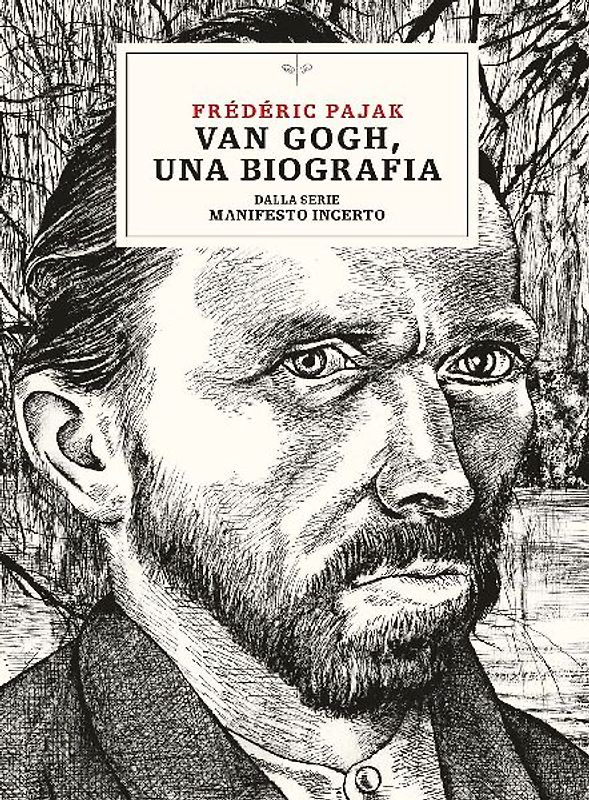 Van Gogh, una biografia. Dalla serie Manifesto incerto