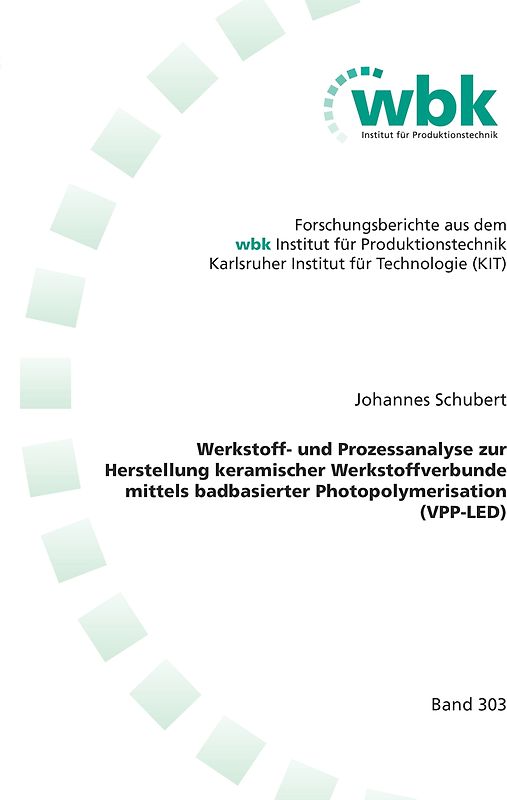 Werkstoff- und Prozessanalyse zur Herstellung keramischer Werkstoffverbunde mittels badbasierter Photopolymerisation (VPP-LED)