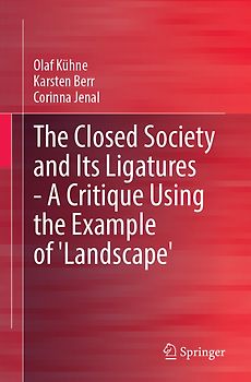 The Closed Society and Its Ligatures—A Critique Using the Example of 'Landscape'