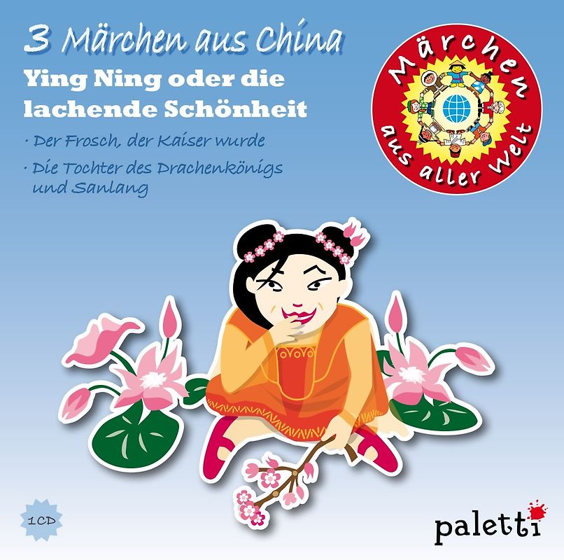 Märchen aus aller Welt: 3 Märchen aus China - Ying Ning oder die lachende Schönheit
