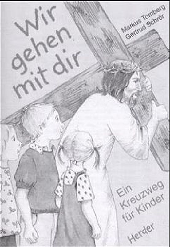 Wir gehen mit dir. Ein Kreuzweg für Kinder