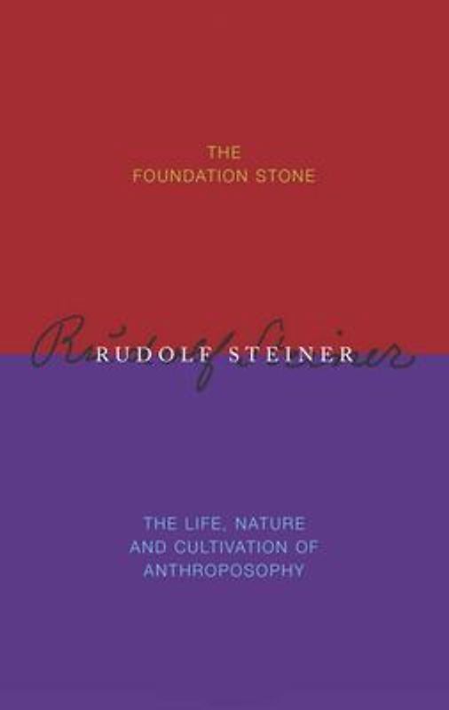 The Foundation Stone / The Life, Nature & Cultivation of Anthroposophy