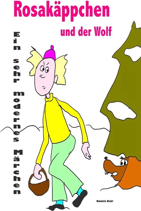 Rosakäppchen und der Wolf . Ein sehr modernes Märchen von Rotkäppchen