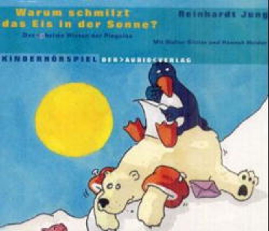 Das geheime Wissen der Pinguine / Warum schmilzt das Eis in der Sonne?. Kinderhörspiel. Ab 8 Jahren