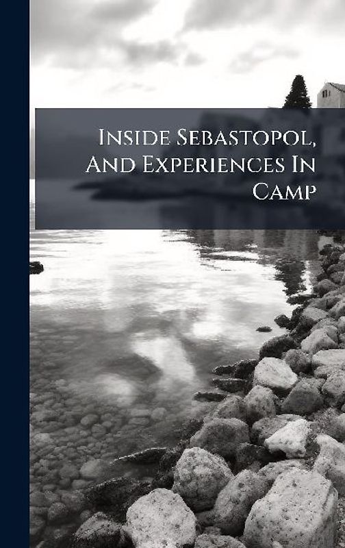 Inside Sebastopol, And Experiences In Camp