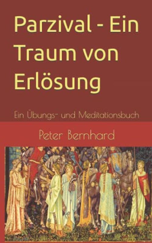 Parzival - Ein Traum von Erlösung: Ein Übungs- und Meditationsbuch