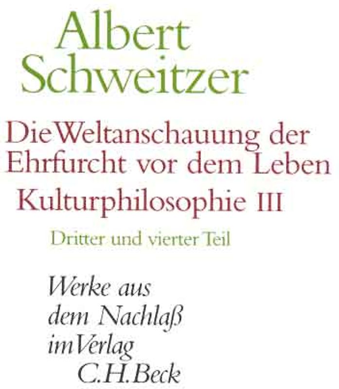 Die Weltanschauung der Ehrfurcht vor dem Leben. Kulturphilosophie III