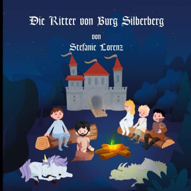 Die Ritter von Burg Silberberg: Ein tolles Einschlafbuch für Kinder ab 2 Jahren