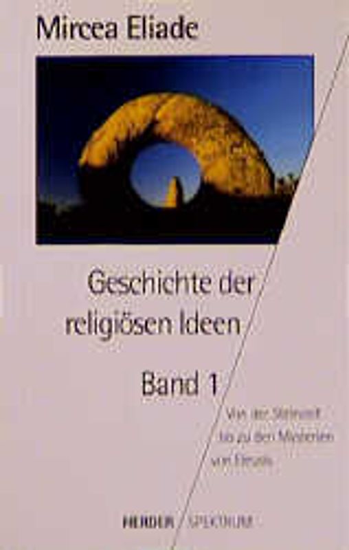 Geschichte der religiösen Ideen. Band 1-4: Von der Steinzeit bis zur Gegenwart, Band 5: Quellentexte