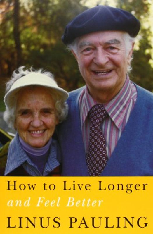 How to Live Longer and Feel Better - Pauling, Linus