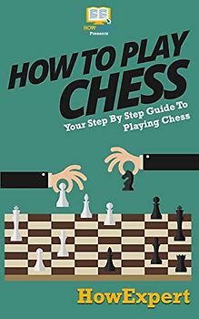 How To Play Chess: Your Step-By-Step Guide To Playing Chess