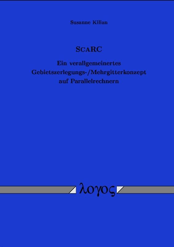 SCARC. Ein verallgemeinertes Gebietszerlegungs-/Mehrgitterkonzept auf Parallelrechnern