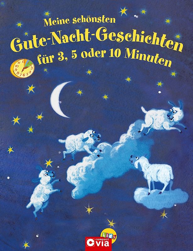 Meine schönsten Gute-Nacht-Geschichten für 3, 5 oder 10 Minuten