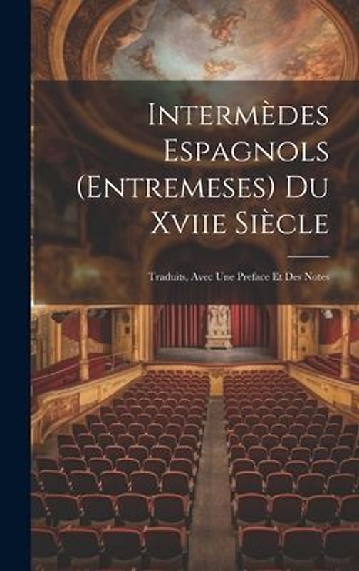 Intermèdes Espagnols (Entremeses) Du Xviie Siècle