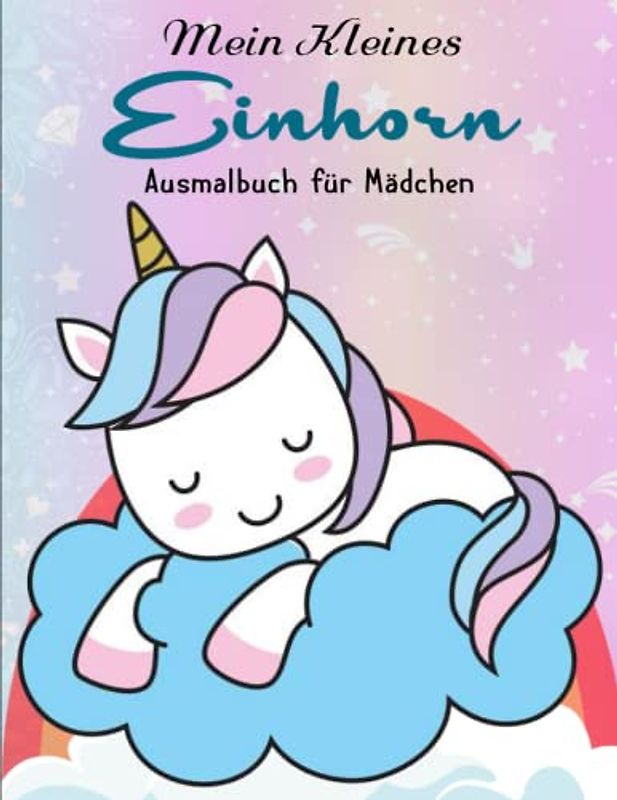 MEIN KLEINES EINHORN - Hochauflösendes: Zauberhaftes XXL Ausmalbuch für Mädchen mit 50 Einhorn Motiven | Stressabbau Und Mehr