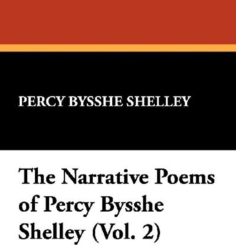 The Narrative Poems of Percy Bysshe Shelley (Vol. 2)
