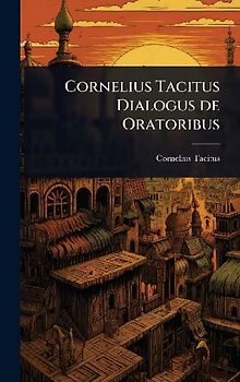 Cornelius Tacitus Dialogus de Oratoribus