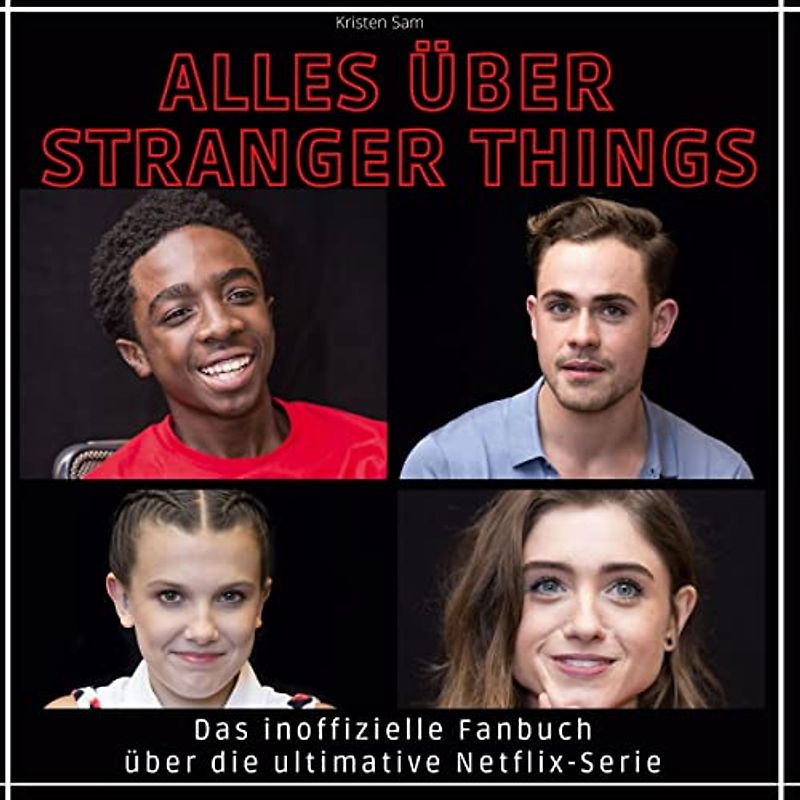 Alles über Stranger Things: Das inoffizielle Fanbuch über die ultimative Netflix-Serie