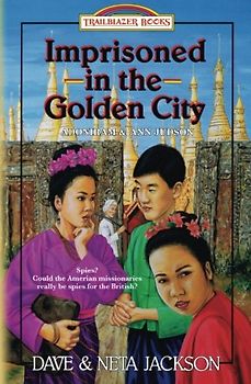 Imprisoned in the Golden City: Introducing Adoniram and Ann Judson (Trailblazer Books, Band 8)
