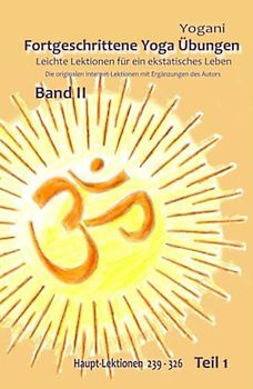 Fortgeschrittene Yoga Übungen - Band II - Teil 1