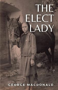 The Elect Lady: (Annotated)