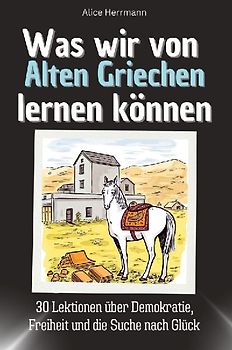 Was wir von Alten Griechen lernen können