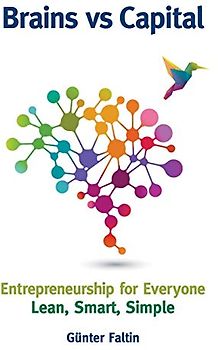 Brains Versus Capital - Entrepreneurship For Everyone: Lean, Smart, Simple