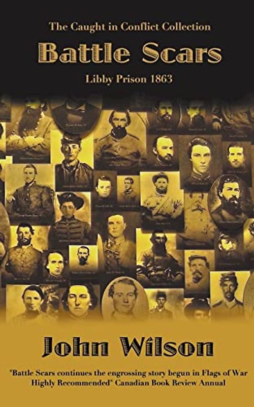 Battle Scars: Libby Prison 1863 (The Caught in Conflict Collection, Band 4)