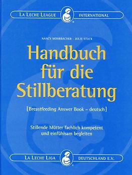 Handbuch für die Stillberatung - The Breastfeeding Answer Book. Stillende Mütter fachlich kompetent und einfühlsam beraten
