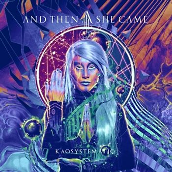 And Then She Came - Kaosystematiq [Digipack]