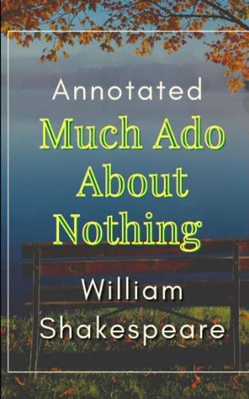 Much Ado about Nothing Annotated