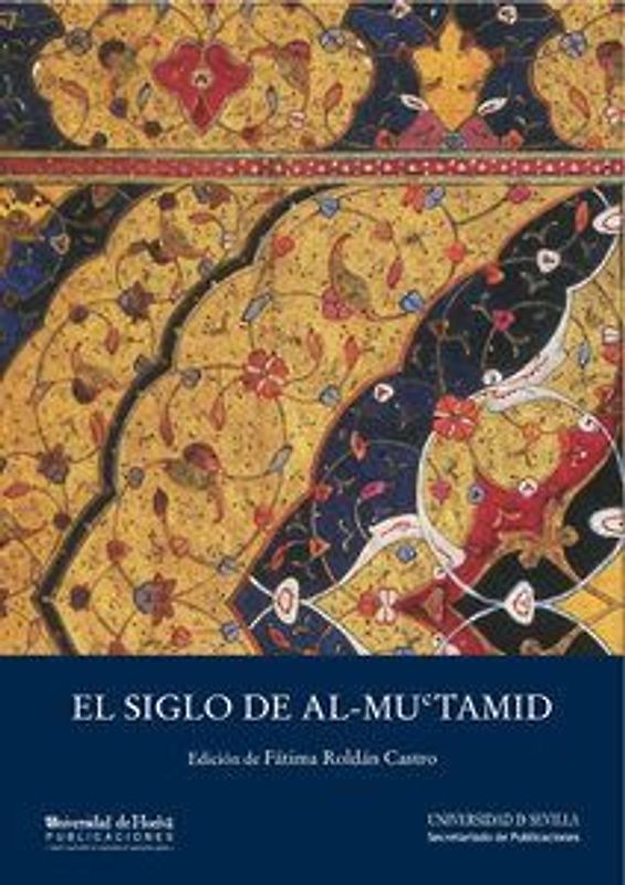 El siglo de Al-Muctamid : celebrado del 12 al 14 de octubre de 2012, Almonaster la Real, Huelva