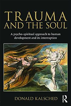 Trauma and the Soul: A Psycho-Spiritual Approach to Human Development and Its Interruption